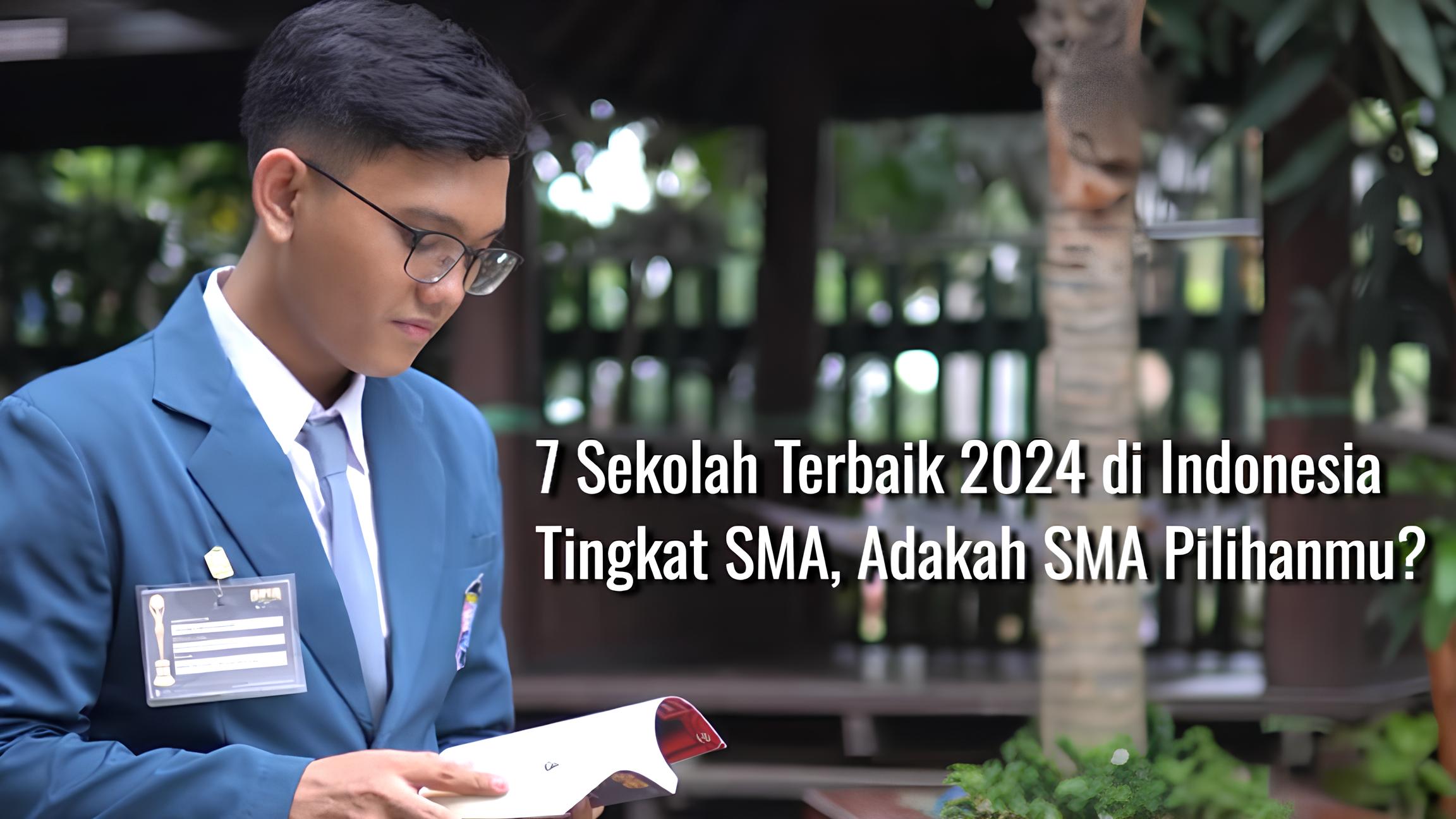 7 Sekolah Terbaik 2024 di Indonesia Tingkat SMA, yang bisa menjadi pilihan bagi para siswa dan orang tua-Tangkap Layar