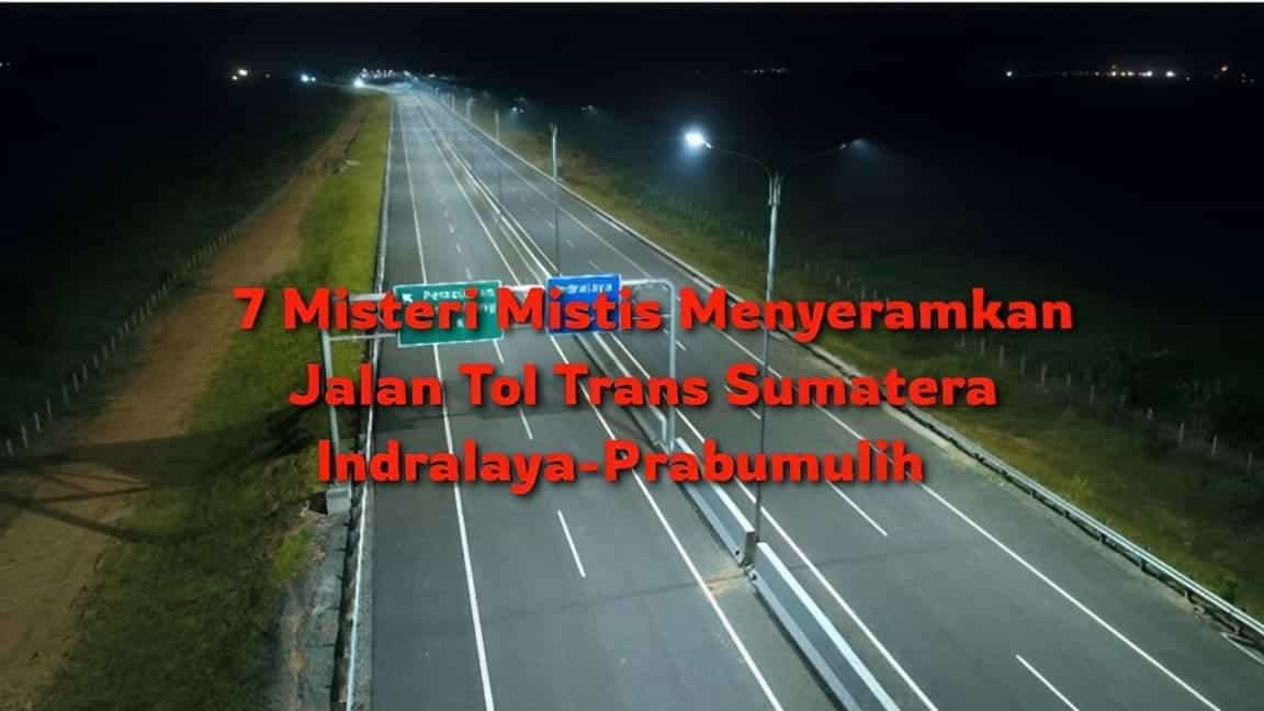 7 Misteri Mistis Jalan Tol Trans Sumatera Indralaya-Prabumulih-Tangkap Layar