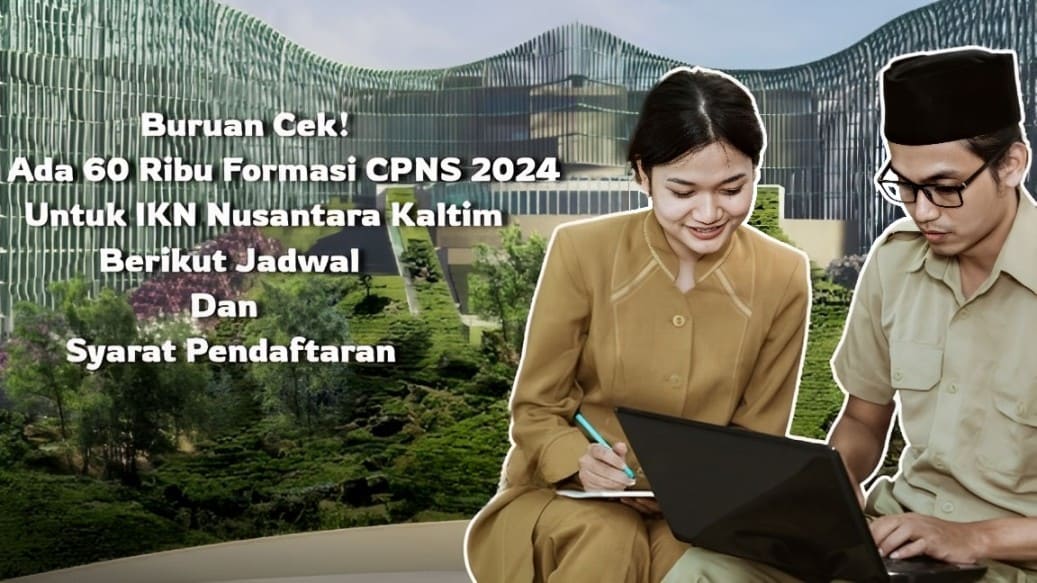 Buruan Cek! Ada 60 Ribu Formasi CPNS 2024 untuk IKN Nusantara Kaltim, Berikut Jadwal dan Syarat Pendaftaran-Tangkap Layar